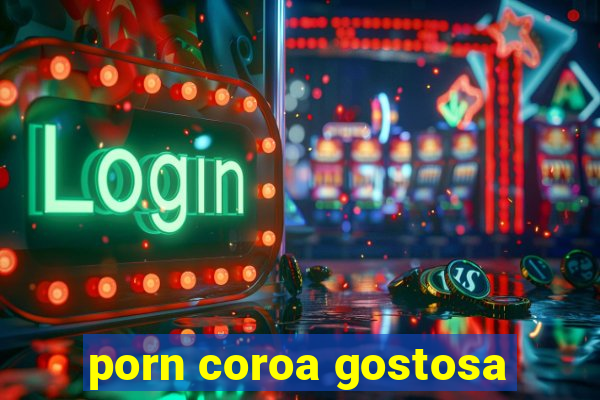 porn coroa gostosa